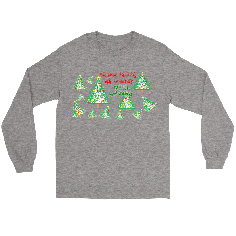 You should see my ugly sweater LS Tee