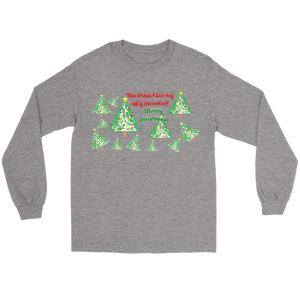 You should see my ugly sweater LS Tee
